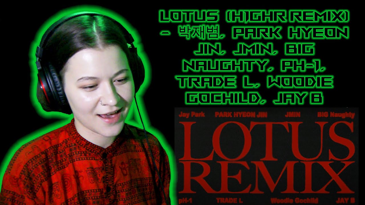 LOTUS - 박재범, PARK HYEONJIN,JMIN, BIG Naughty, pH-1,TRADE L,Woodie Gochild, JAY B ☉ Реакция GreenRoom