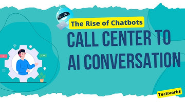 Call Center to AI Conversation - The Rise of AI Chatbots