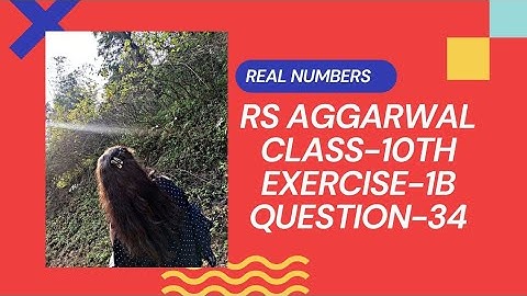 Question -34|| Chapter -1|| Exercise -1B|| Real Numbers||RS Aggarwal solution|| Class-10th maths