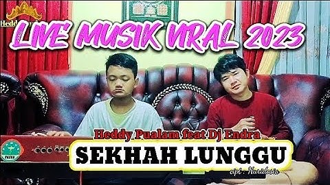 SEKHAH LUNGGU - LIVE MUSIK - cipt : Nuridosia - voc : Heddy Pualam feat Dj Endra