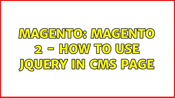 Magento: Magento 2 - How to use jQuery in CMS page (2 Solutions!!)