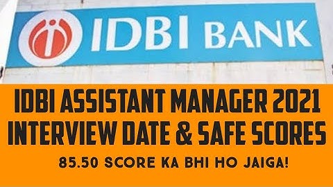 IDBI ASSISTANT MANAGER INTERVIEW DATE & SAFE SCORES