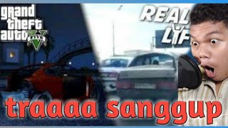 GTA 5 VS REAL LIFE....... TERLALU EPICK DI DUNIA NYATA  -REACTION-