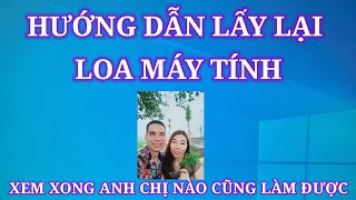 HƯỚNG DẪN LẤY LẠI LOA MÁY TÍNH DỄ HIỂU NHẤT