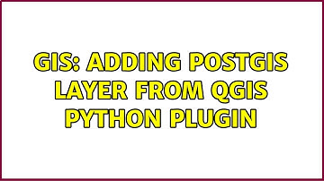 GIS: Adding PostGIS layer from QGIS Python plugin