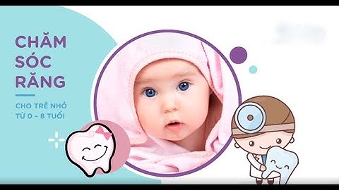 CHĂM SÓC RĂNG ĐÚNG CÁCH CHO TRẺ