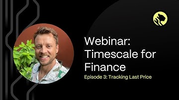 How to Analyze Financial Data With TimescaleDB | Episode #3: Tracking Last Price