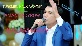 Halk Aydym - Aman Kadyrow - Balam Hany