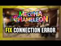 How to FIX MECCHA CHAMELEON Connection Error / Server Error!
