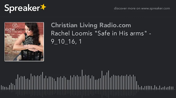 Rachel Loomis "Safe in His arms" - 9_10_16, 1