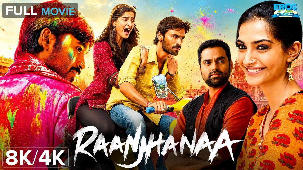 Raanjhanaa - (रांझणा) 8K/4K Full Movie | Dhanush | Sonam Kapoor | Abhay Deol | Hindi Romantic Drama