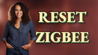 How do I reset and re-pair devices on a Zigbee smart hub?