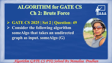 GATE CS 2025 | Set 2 | Question: 49 Consider the following algorithm someAlgo that takes an undirect
