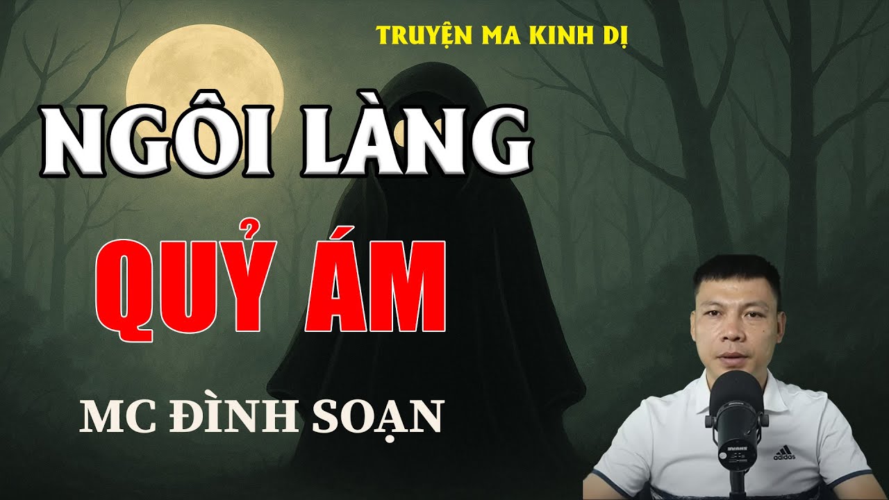 NGÔI LÀNG QUỶ ÁM - Chuyện Ma Có Thật | MC Đình Soạn Kể Chuyện Ma
