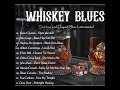 Whiskey blues music  best of slow bluesrock  beautiful relaxing blues songs slowblues
