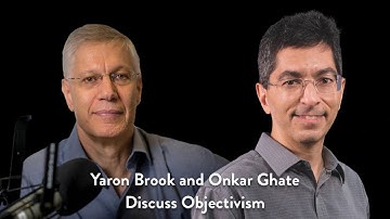 Onkar Ghate & Yaron Discuss Objectivism Closed/Open; Fact/Value: Moral Sanction