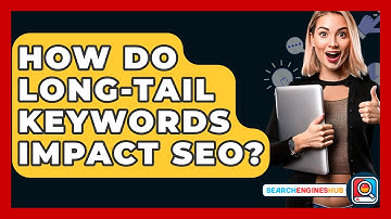 How Do Long-Tail Keywords Impact SEO? - SearchEnginesHub.com