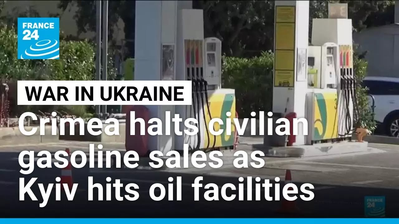 Ukrainian attacks prompt Russian-held Crimea to halt civilian gasoline sales • FRANCE 24 English