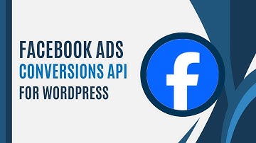 How to Set Up Facebook Conversion API for WordPress | Quick Setup