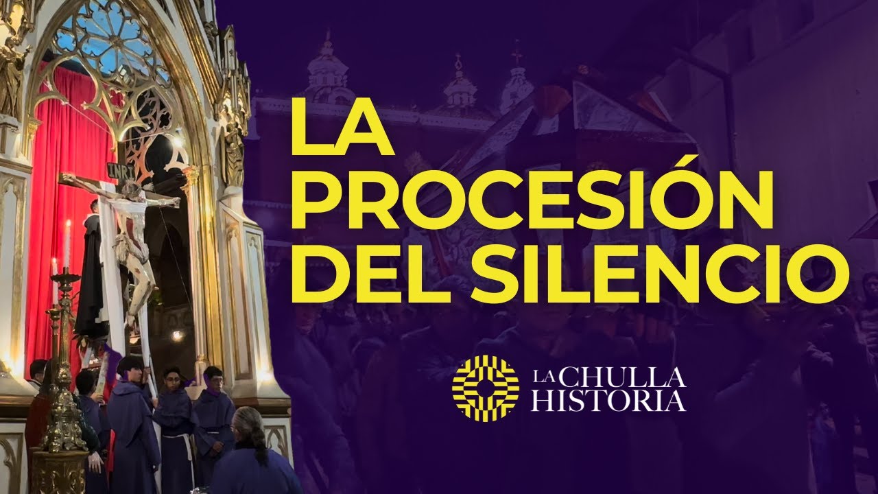 La Procesión del Silencio (Quito - Ecuador) | La Chulla Historia
