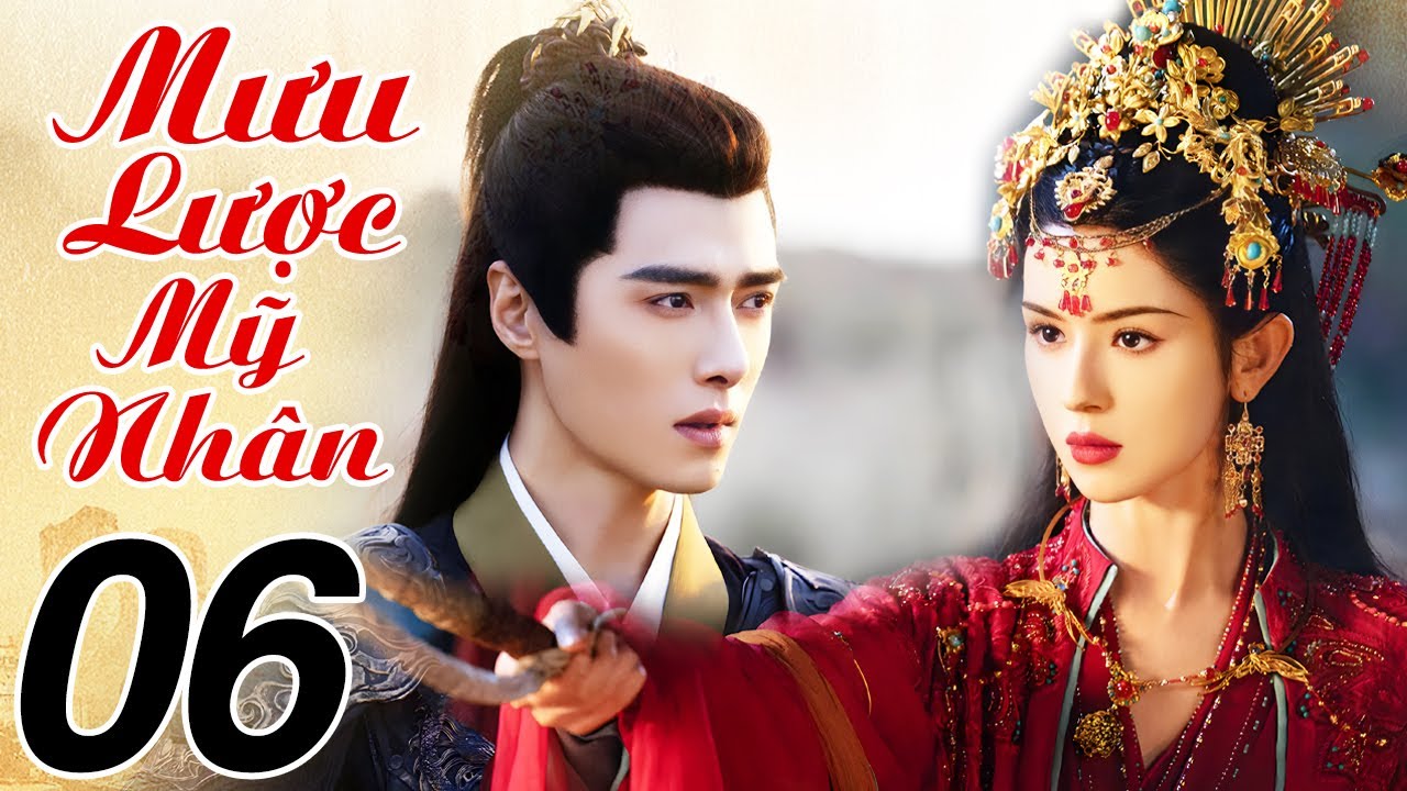 Phim Mới 2025 | Mưu Lược Mỹ Nhân - Tập 6 | Siêu Phẩm Cổ Trang Trung Quốc Lồng Tiếng Hay Nhất 2025