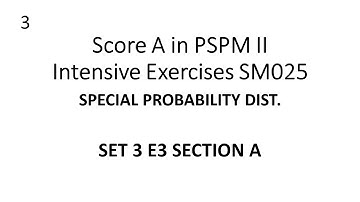 Special Probability Distribution SM025 SET 3 E3 (A) - SCORE A in PSPM II