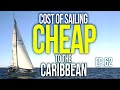 COST of Sailing CHEAP to the Caribbean | Sailing Balachandra E062