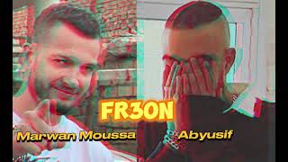 Marwan Moussa x Abyusif - FR3ON - مروان موسى و ابيوسف - فرعون