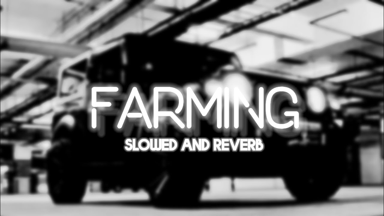 Farming  slowed and reverb parmish verma ParmishVermaFilms