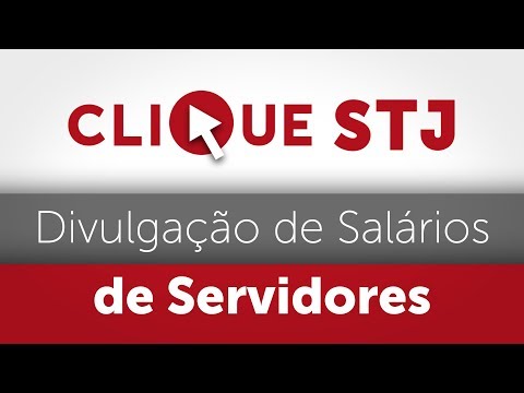 Clique STJ - Divulgação de Salários de Servidores (16/11/2017)