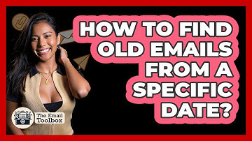 How To Find Old Emails From A Specific Date?