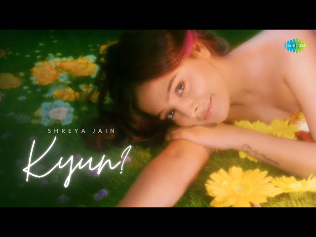 Kyun? (Official Music Video) | Shreya Jain | Saregama class=