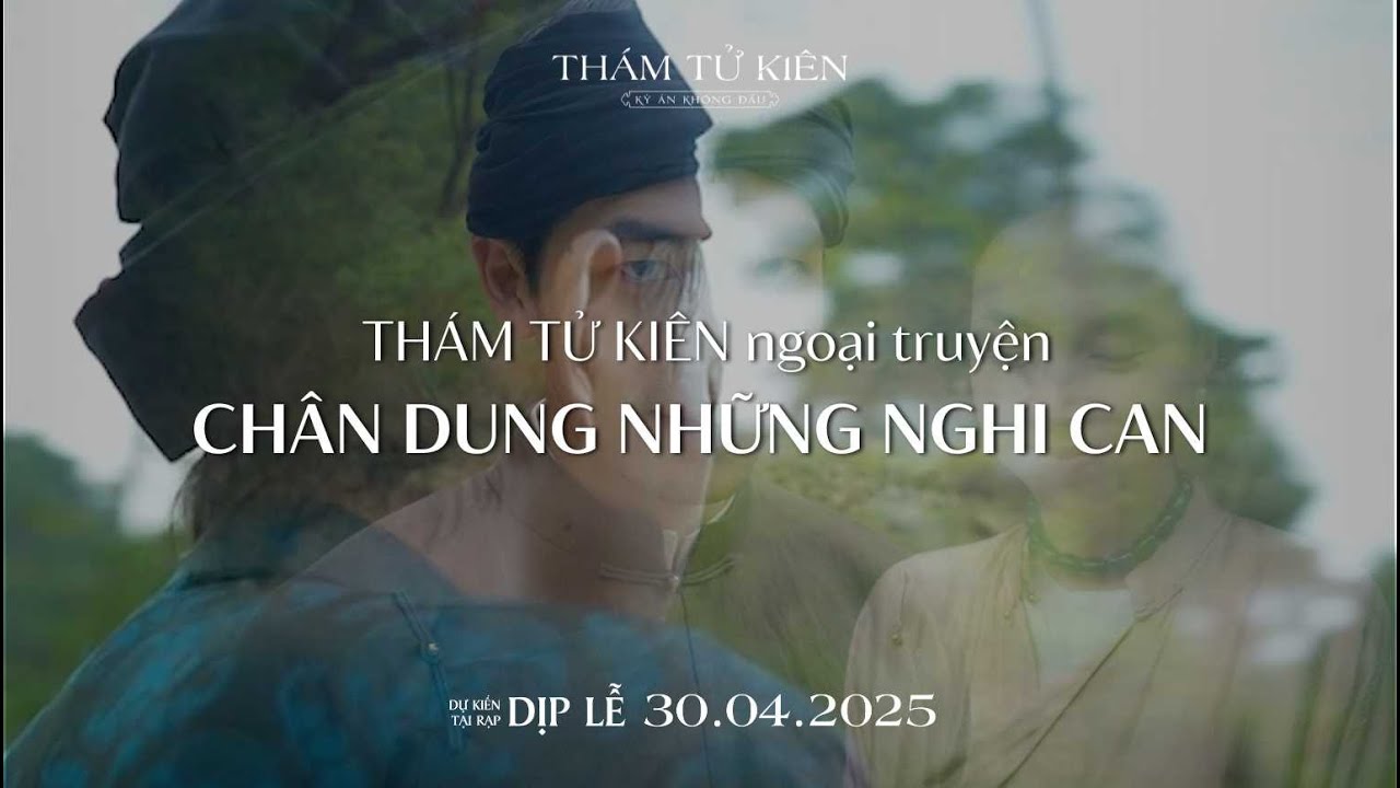 CHÂN DUNG NHỮNG HUNG THỦ | THÁM TỬ KIÊN - NGOẠI TRUYỆN