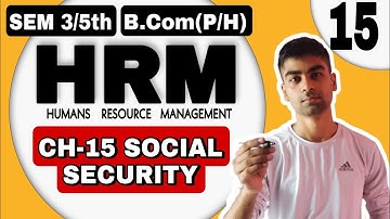 Sem 3/5th | CH-15 Social Security | B.com(H/P) | HUMAN RESOURCE MANAGEMENT| HRM | SOL DU | #hrm |