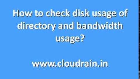 How to check disk usage of directory and bandwidth usage