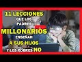 11 LECCIONES que los padres MILLONARIOS enseñan a sus HIJOS