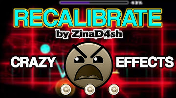 AWESOME EFFECTS LEVEL | Recalibrate by ZinaD4sh (Insane) Geometry Dash 2.0
