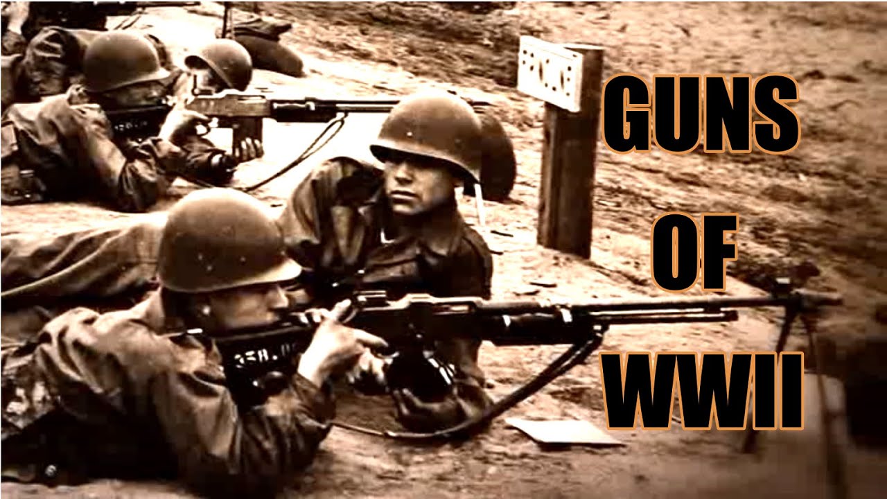 GUNS - THE EVOLUTION OF FIREARMS - THE WEAPONS OF WORLD WAR II - YouTube