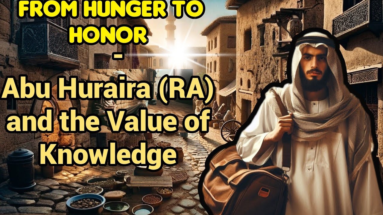 “Abu Huraira (RA): The Value of Knowledge in Islam | A Timeless Lesson ...