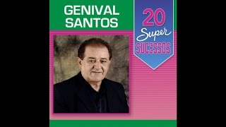 Genival Santos - 20 Super Sucessos (Completo / Oficial)