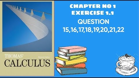 Lect 6)Thomas Calculus chapter No 1 . Exercise no 1.1 Q 15,16,17,18,19,20,22