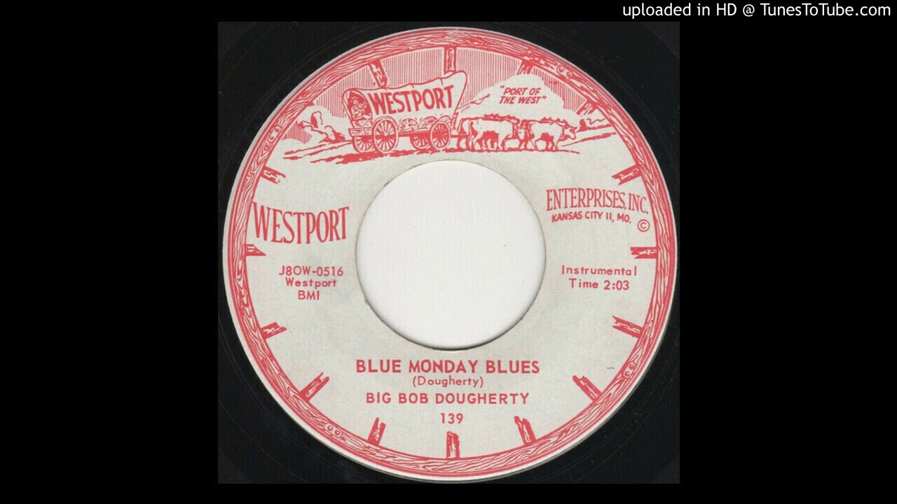 Big Bob Dougherty - Blue Monday Blues (1958)