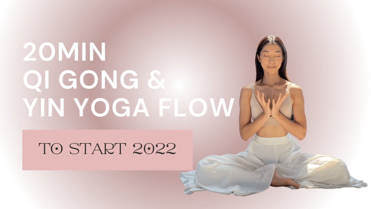 Best Qi Gong & Yin Yoga Flow To Start 2022 | 20Minutes - YouTube