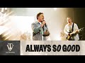 Always so good  thrive worship official music