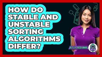 How Do Stable And Unstable Sorting Algorithms Differ? - Next LVL Programming