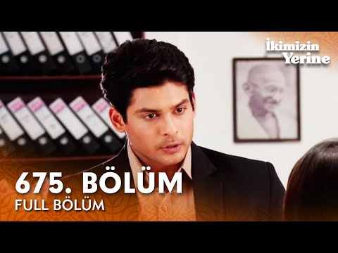 İkimizin Yerine Hint Dizisi 675 Bölüm 