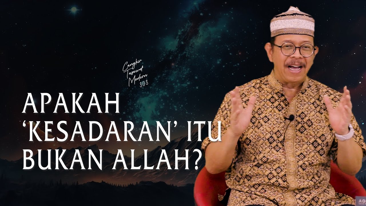 Cangkir tasawuf modern eps. 303 - APAKAH ‘KESADARAN’ ITU BUKAN ALLAH?