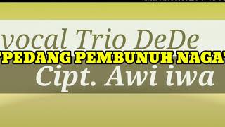 Lagu anak anak ' Pedang Pembunuh Naga ' Vocal Trio DD - Cipt. Awi iwa