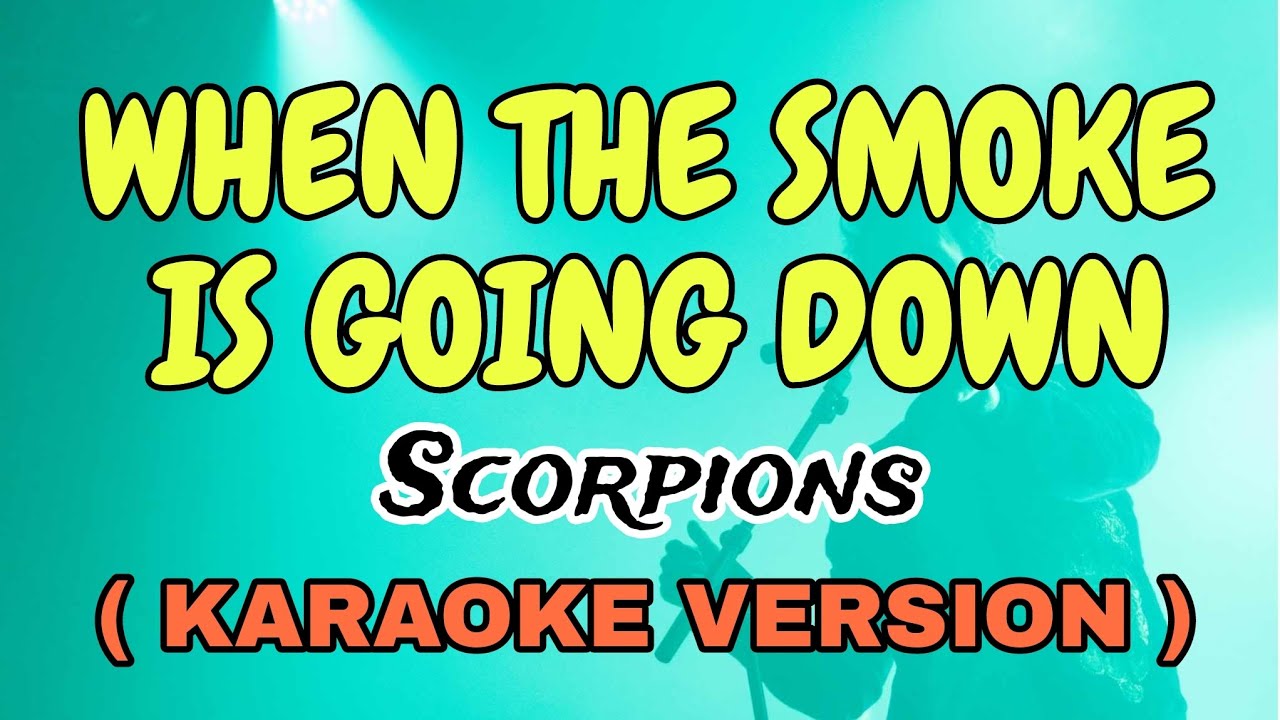 WHEN THE SMOKE IS GOING DOWN - SCORPIONS "VIDEOKE" STAR KARAOKE