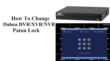 How To Change Dahua DVR XVR NVR Pattern Lock